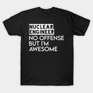 funny nuclear engineer quote T-Shirt